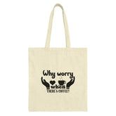 Coffee Lover Tote Bag, Why Worry There's Coffee Tote, Caffeine Addict, Funny Coffee Quote Tote Bag, Gift for Coffee Drinker - Tawshia